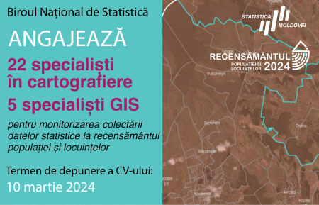 Biroul Național de Statistică angajează 22 de specialiști în domeniul cartografiei în teren și 5 specialiști în domeniul GIS