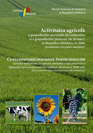 A apărut publicaţia statistică “Activitatea agricolă a micilor producători agricoli în Republica Moldova, în 2007 (rezultatele cercetării statistice)”