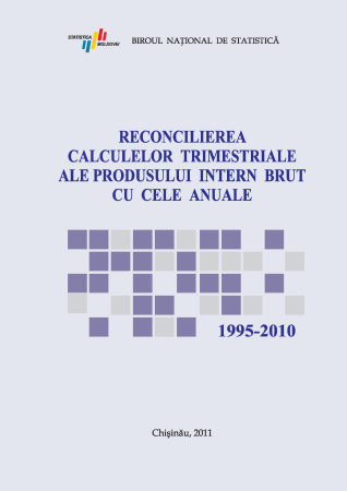 A apărut publicaţia „Reconcilierea calculelor trimestriale ale produsului intern brut cu cele anuale 1995–2010”